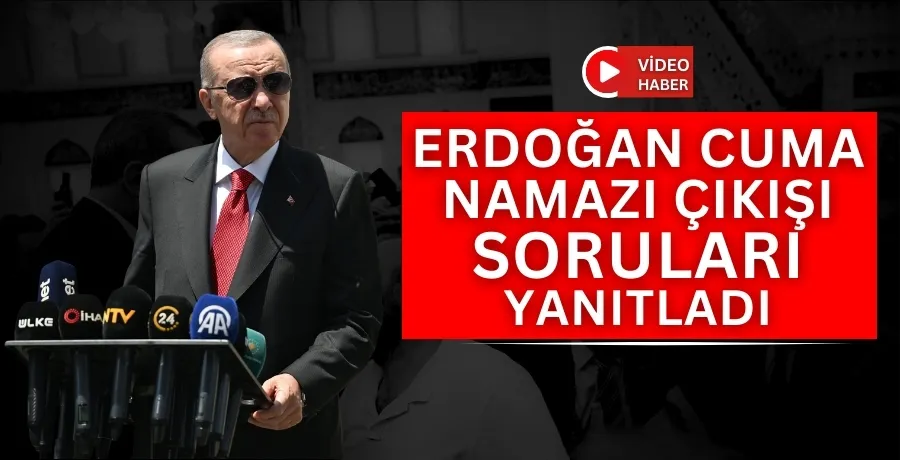 Cumhurbaşkanı Erdoğan, cuma namazının ardından soruları yanıtladı