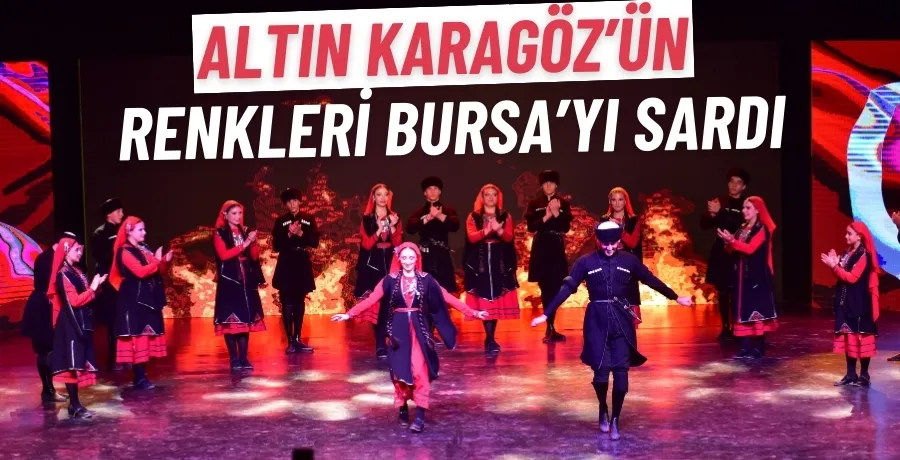 Altın Karagöz’ün renkleri Bursa’yı sardı