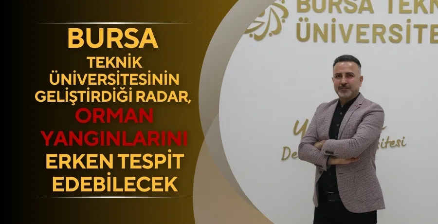 Bursa Teknik Üniversitesi (BTÜ), orman yangınlarına yönelik termal radar geliştirdi