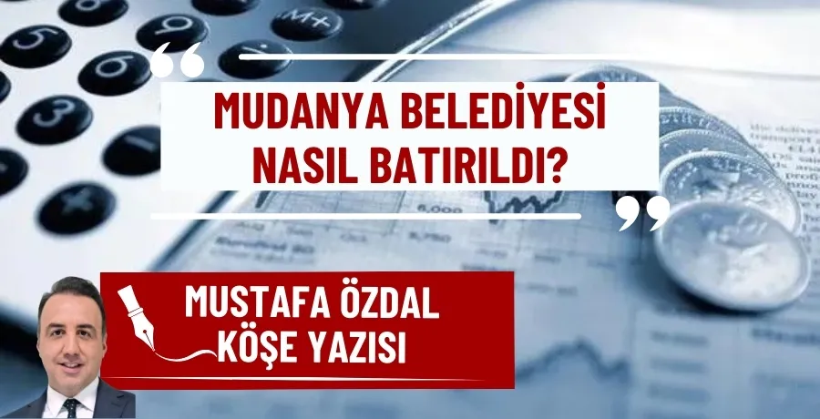 Mudanya Belediyesi nasıl batırıldı?