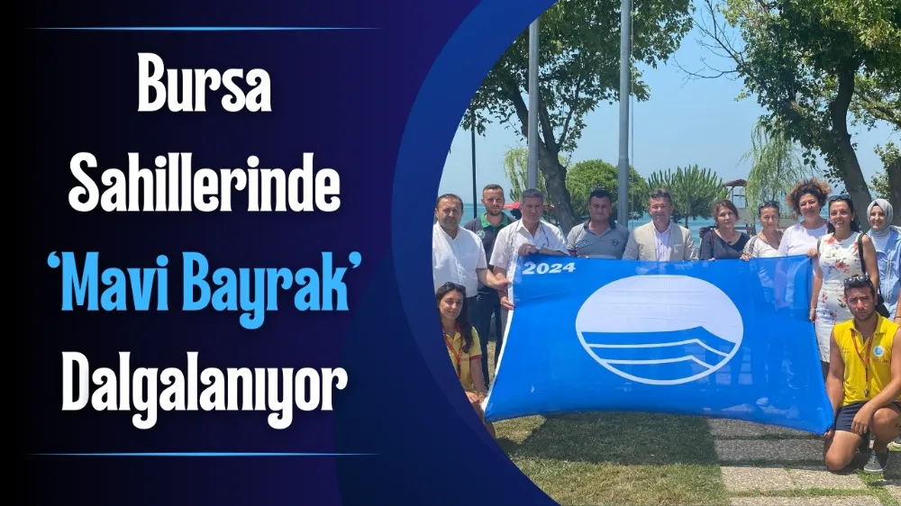 Bursa sahillerinde ‘Mavi Bayrak’ dalgalanıyor