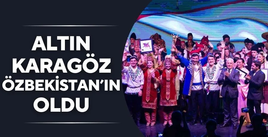 ‘Altın Karagöz’ Özbekistan’ın oldu