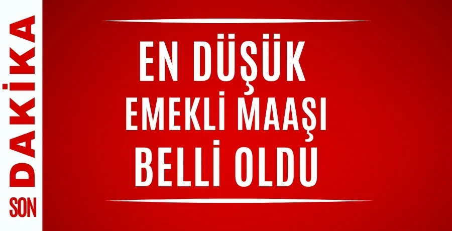 En düşük emekli maaşı belli oldu