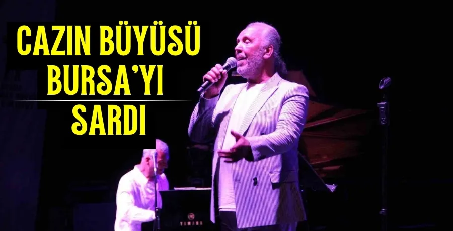 Cazın büyüsü Bursa’yı sardı