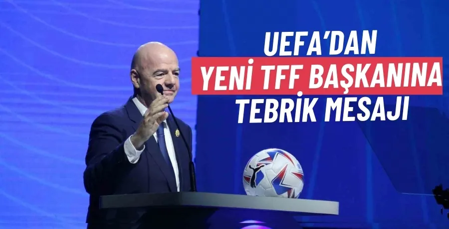 FIFA ve UEFA Başkanı, TFF Başkanı İbrahim Hacıosmanoğlu’nu tebrik etti