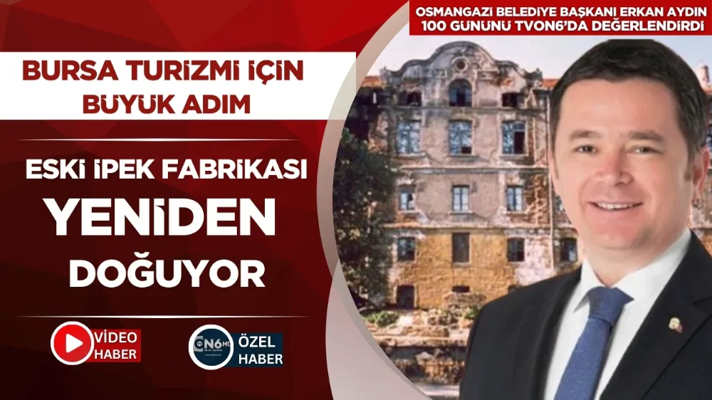 Bursa turizmi için büyük adım: Eski ipek fabrikası yeniden doğuyor