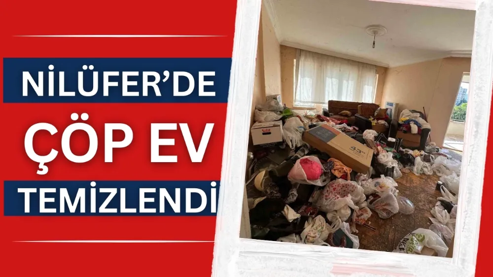 Nilüfer’de çöp ev temizlendi