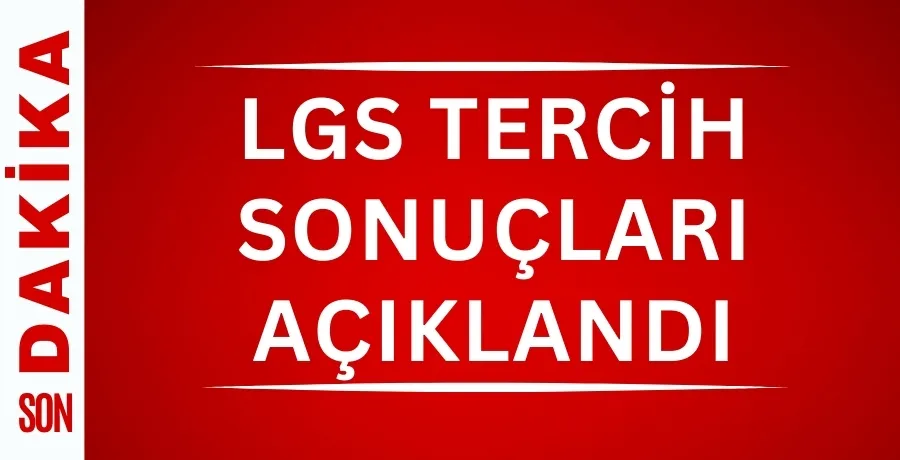 LGS tercih sonuçları açıklandı