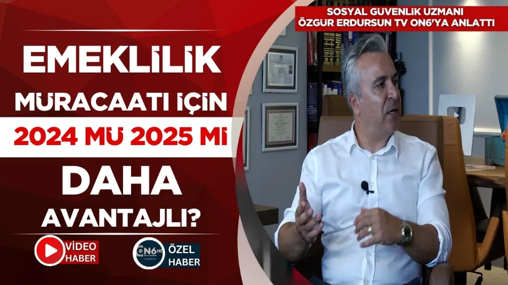 Emeklilik müracaatı için 2024 mü 2025 mi daha avantajlı? 