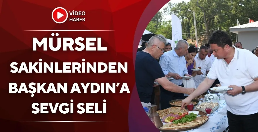 Mürseller sakinlerinden Başkan Aydın’a sevgi seli