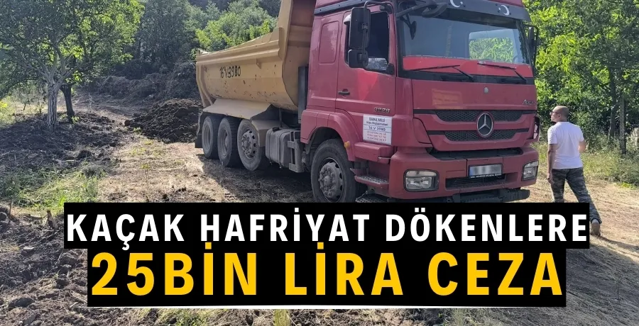 Kaçak hafriyat dökenlere ceza