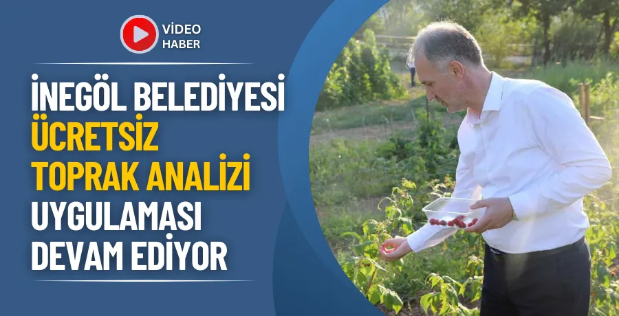 İnegöl belediyesi ücretsiz toprak analizi uygulaması devam ediyor