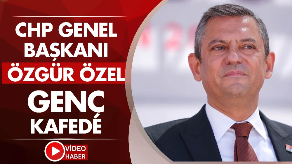 CHP Genel Başkanı Özgür Özel Genç Kafe