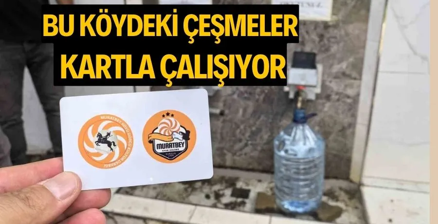 Bu köydeki çeşmeler kartla çalışıyor