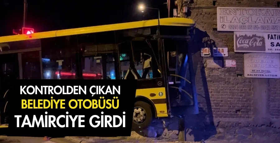 Kontrolden çıkan belediye otobüsü, tamirciye girdi