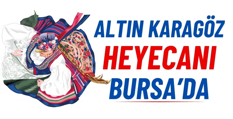 Altın Karagöz heyecanı Bursa