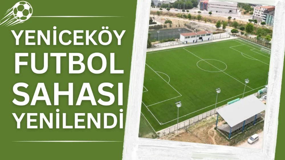 Yeniceköy futbol sahası yenilendi