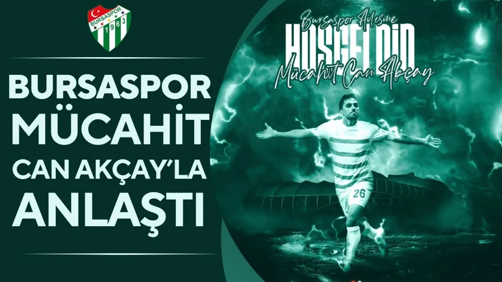 Bursaspor Mücahit Can Akçay ile prensipte anlaştı