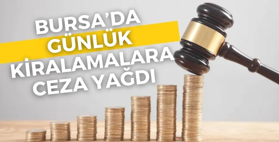 Bursa’da günlük kiralamalara ceza yağdı 