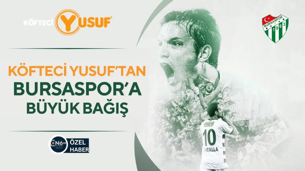 Köfteci Yusuf’tan Bursaspor’a büyük bağış!