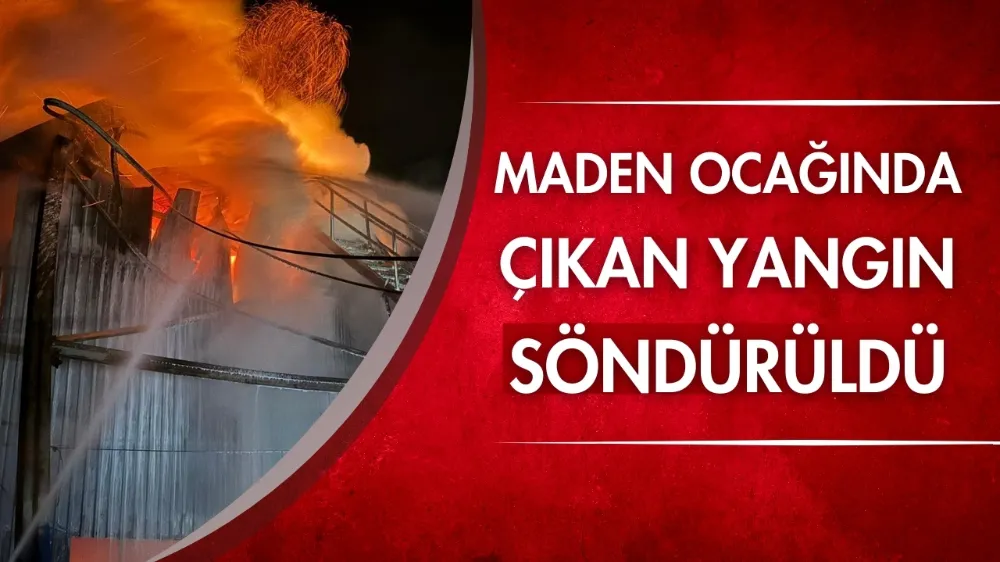 Maden ocağında çıkan yangın söndürüldü