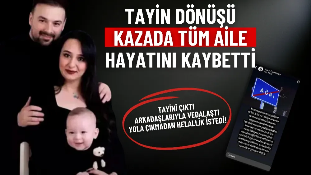 Tayin dönüşü kazada tüm aile hayatını kaybetti