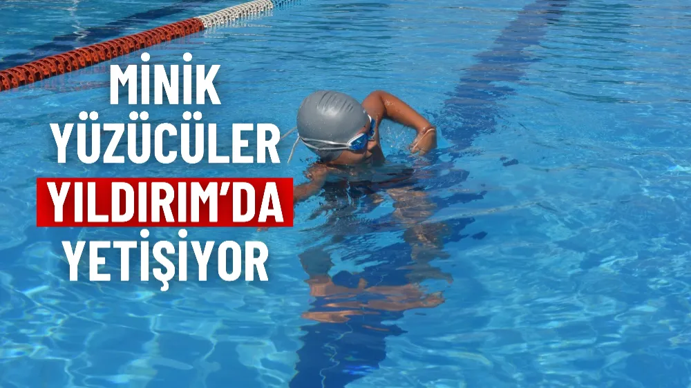 Minik yüzücüler Yıldırım’da yetişiyor