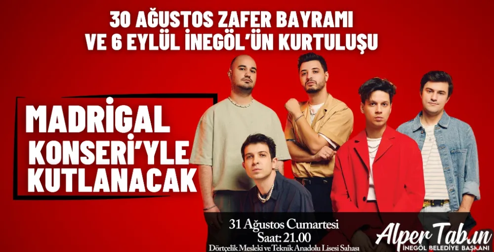 İnegöl’de 30 Ağustos Zafer Bayramı ve 6 Eylül Kurtuluş Günü coşkusu Madrigal konseri ile kutlanacak