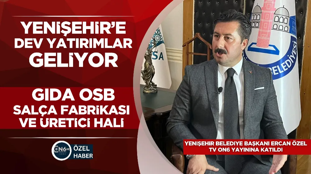 Yenişehir’e dev yatırımlar geliyor: Gıda OSB, salça fabrikası ve üretici hali 