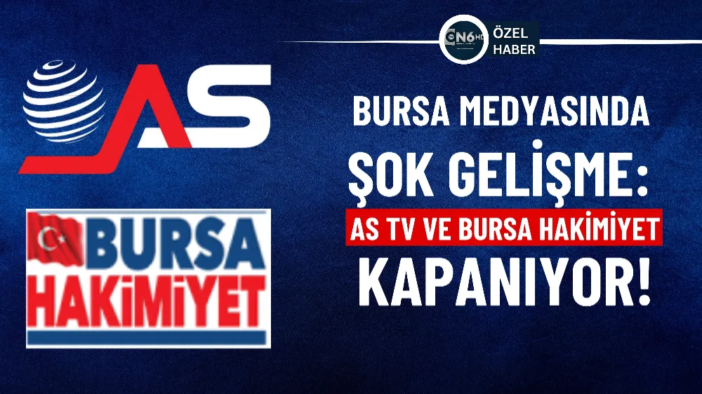 Bursa medyasında şok gelişme: AS TV ve Bursa Hakimiyet kapanıyor 