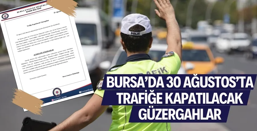 30 Ağustos kutlamaları nedeniyle trafik uyarısı!