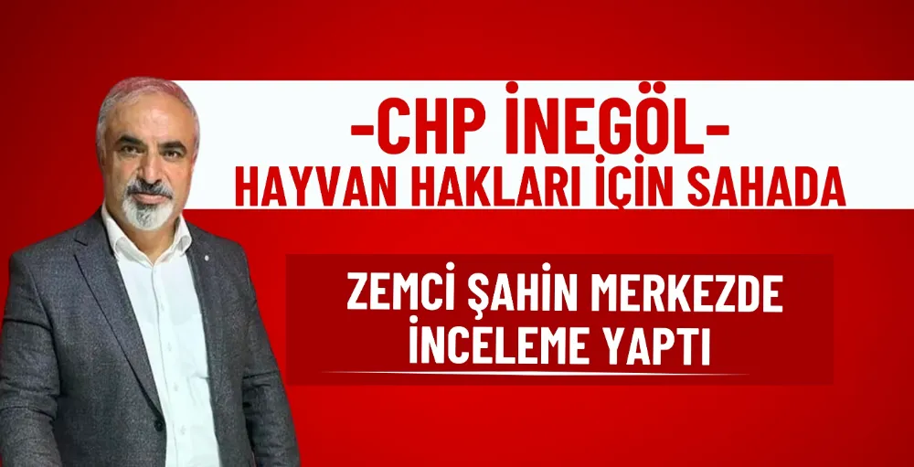 CHP hayvan hakları için sahada: Zemci Şahin merkezde inceleme yaptı