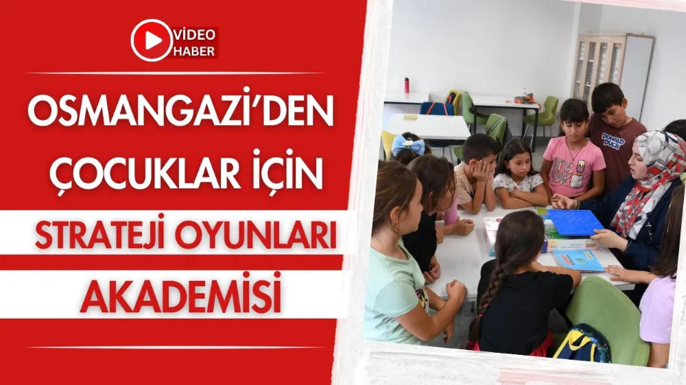 Osmangazi’den çocuklar için Strateji Oyunları Akademisi