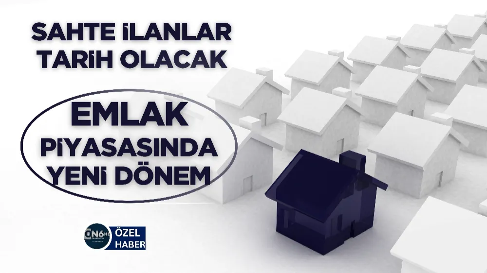 Sahte ilanlar tarih olacak: Emlak piyasasında yeni dönem 