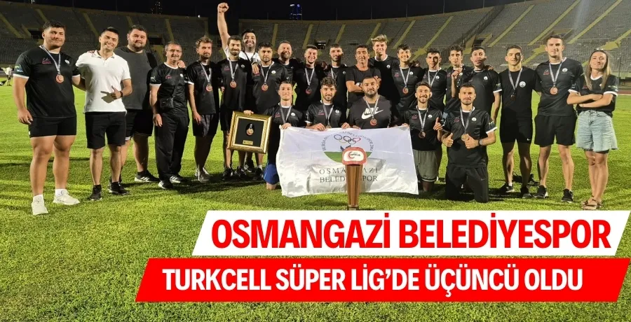 Osmangazi Belediyespor, Turkcell Süper Lig’de üçüncü oldu