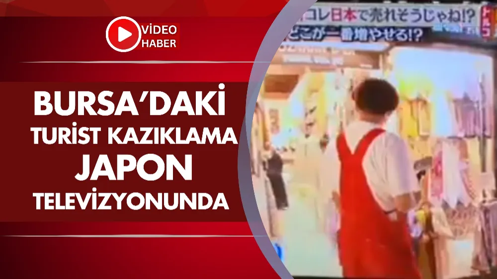 Bursa’daki turist kazıklama Japon televizyonunda 