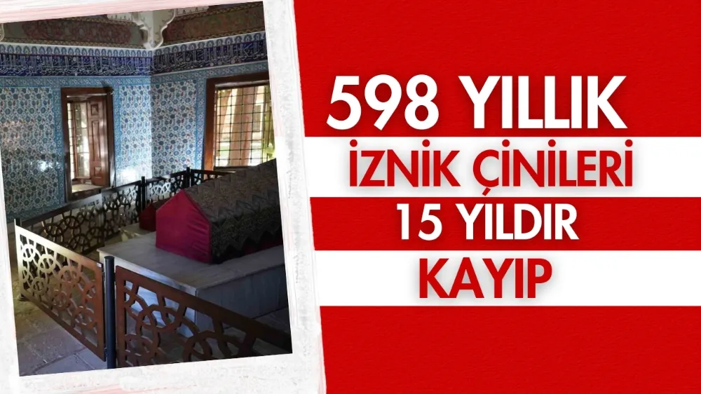 598 yıllık İznik Çinileri 15 yıldır kayıp