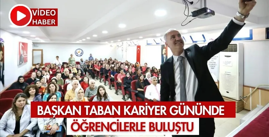 Başkan Taban kariyer gününde öğrencilerle buluştu