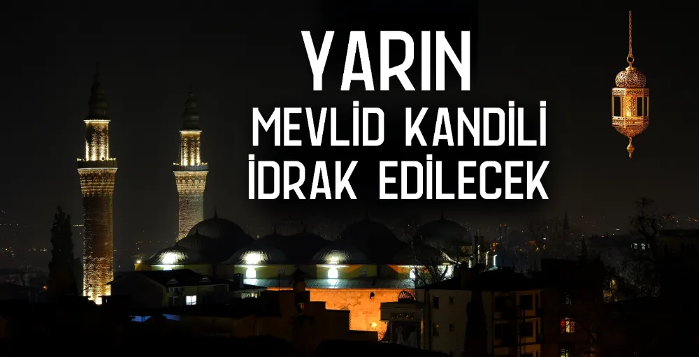 Mevlid Kandili yarın idrak edilecek