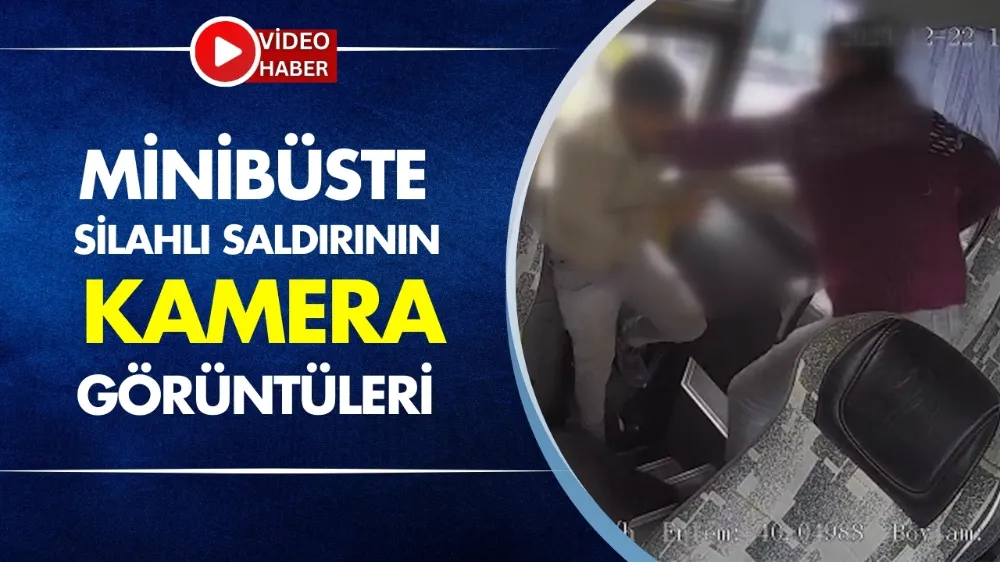 Minibüste  silahlı saldırının  kamera görüntüleri