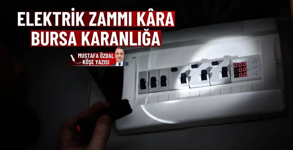 Elektrik zammı kâra, Bursa karanlığa