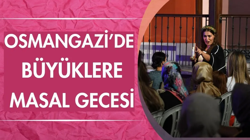 Osmangazi’de büyüklere masal gecesi