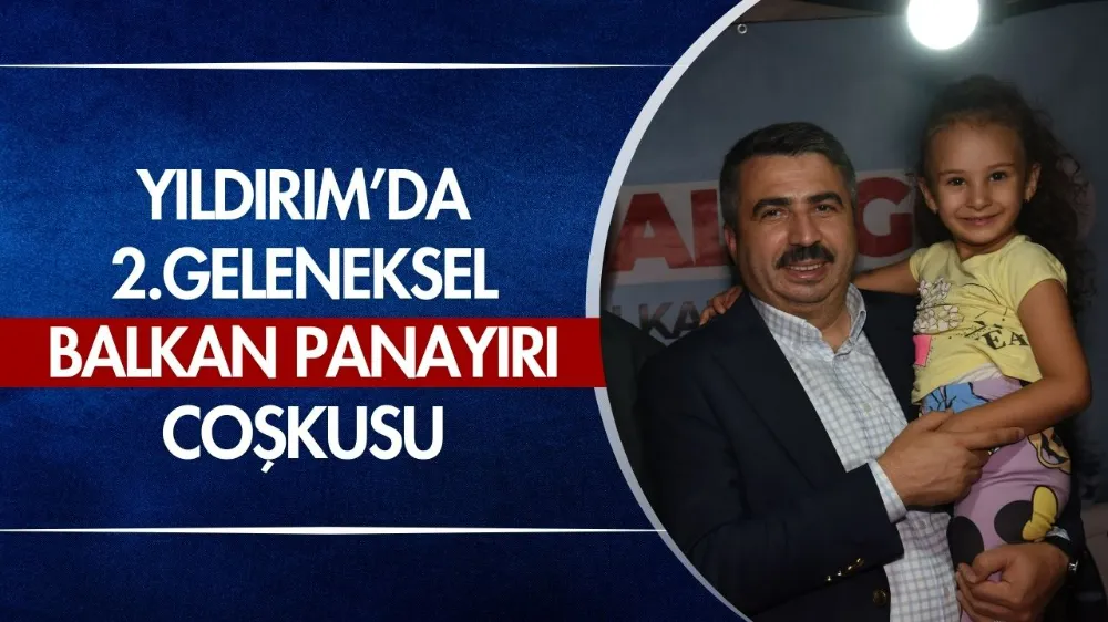 Yıldırım’da 2.Geleneksel Balkan Panayırı coşkusu