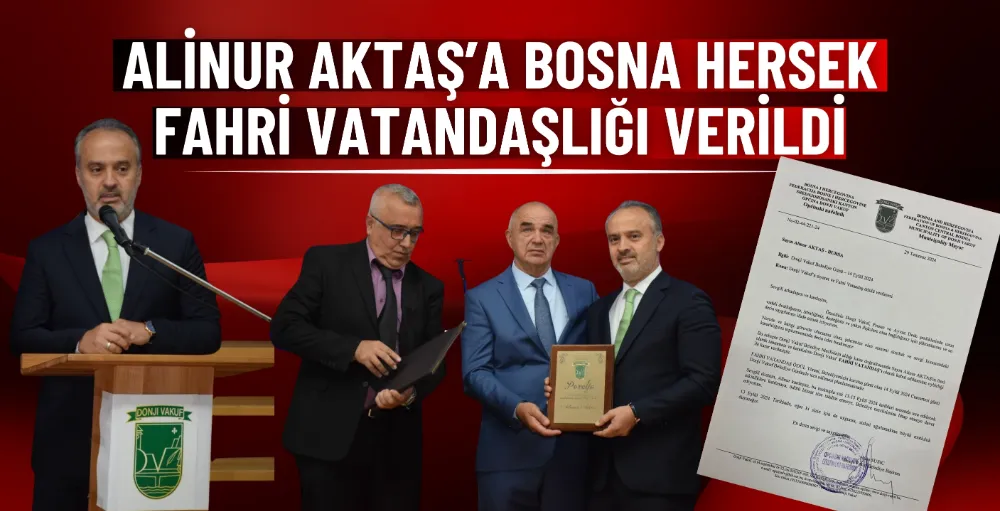 Alinur Aktaş’a Bosna Hersek’ten Fahri Vatandaşlık Beratı