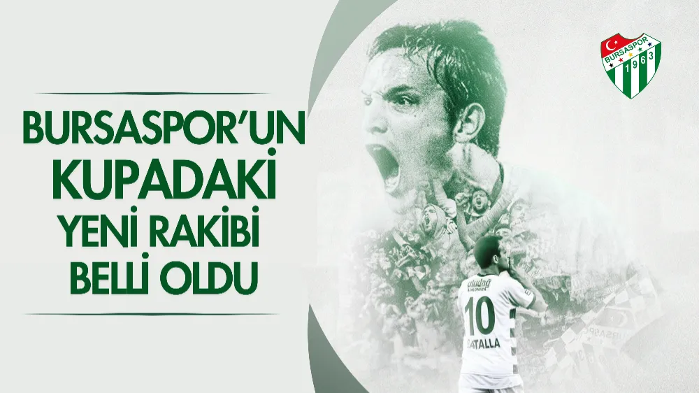 Ziraat Türkiye Kupası’nda Bursaspor’un rakibi belli oldu