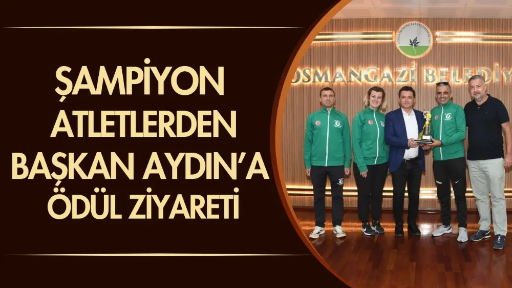 Şampiyon Atletlerden Başkan Aydın’a ödül ziyareti