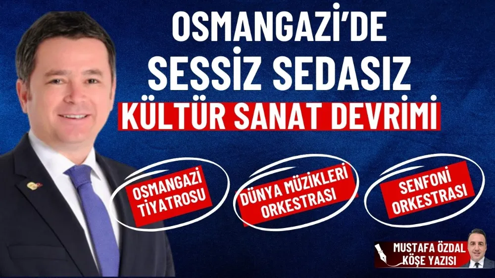 Osmangazi’de sessiz, sedasız kültür sanat devrimi!