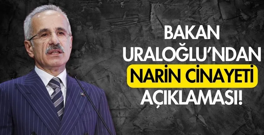 Bakan Uraloğlu’ndan Narin cinayeti açıklaması!