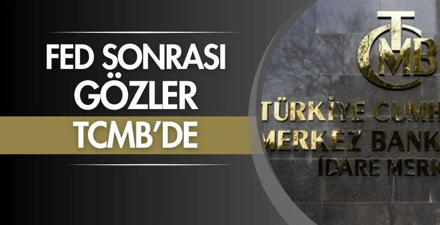 Fed sonrası gözler TCMB