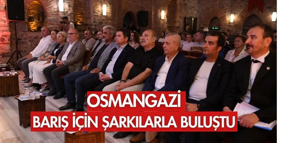 Osmangazi, barış için şarkılarla buluştu